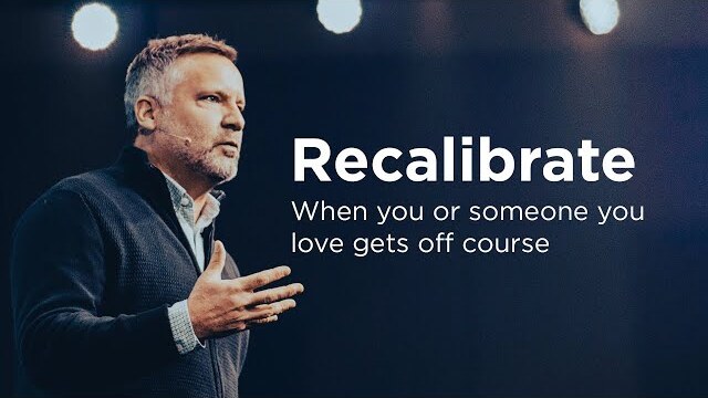 Recalibrate- When You or Someone You Love Gets Off Course