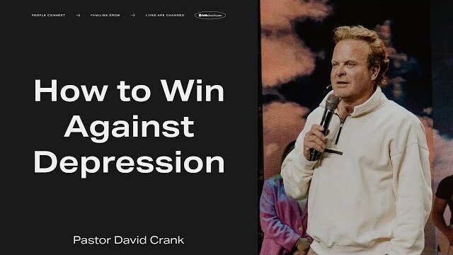 How to Win Against Depression - Pastor David Crank