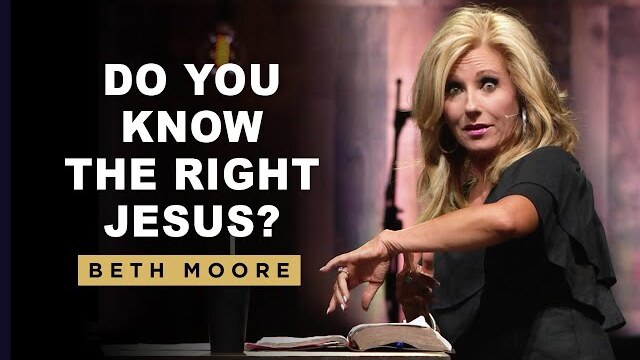 Do you know the right Jesus? | This Jesus - Part 2 of 5 | Beth Moore