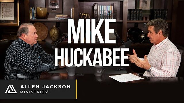 Mike Huckabee | Allen Jackson Ministries Podcast