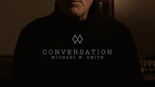 CONVERSATION | Michael W. Smith