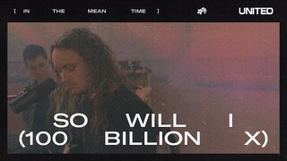So Will I (100 Billion X) - Hillsong UNITED