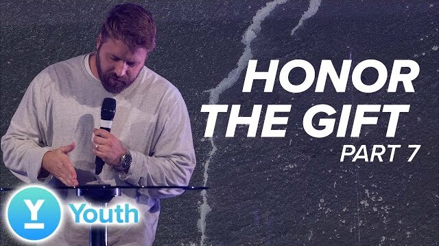 Honor the Gift 7 | Pastor Dustin Sherry | LW Youth