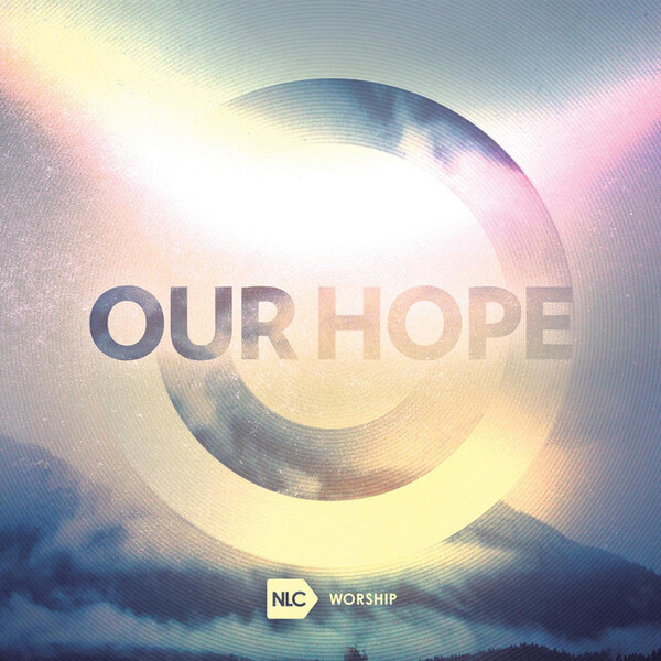 Our Hope | NLC Worship
