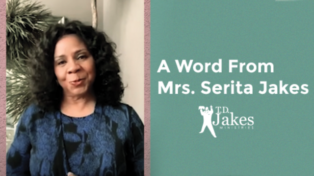 A Word From Mrs. Serita Jakes | T.D. Jakes