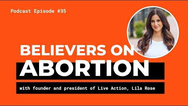 Believers on Abortion with Lila Rose
