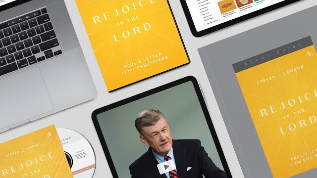 Rejoice in the Lord: New Teaching Series from Steven Lawson