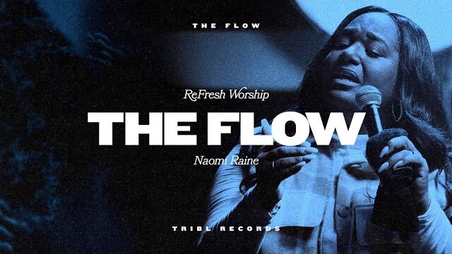 The Flow (feat. Naomi Raine) | TRIBL | ReFRESH Worship