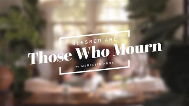 Blessed Are Those Who Mourn