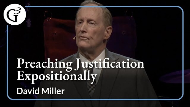 Preaching Justification Expositionally | David Miller