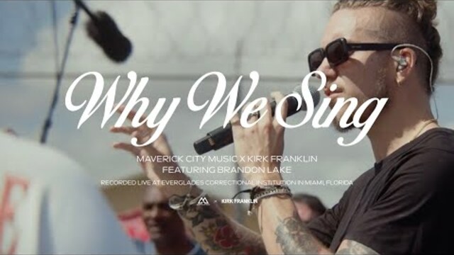 Why We Sing (feat. Brandon Lake) | Maverick City Music x Kirk Franklin