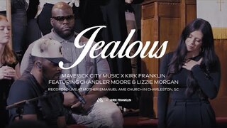 Jealous (feat. Chandler Moore & Lizzie Morgan) | Maverick City Music x Kirk Franklin