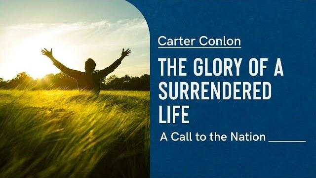 The Glory of a Surrendered Life | A Call to the Nation