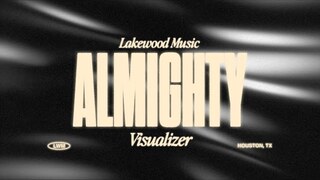 Almighty | Visualizer | Lakewood Music