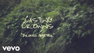 Casting Crowns - Broken Together (Official Lyric Video)