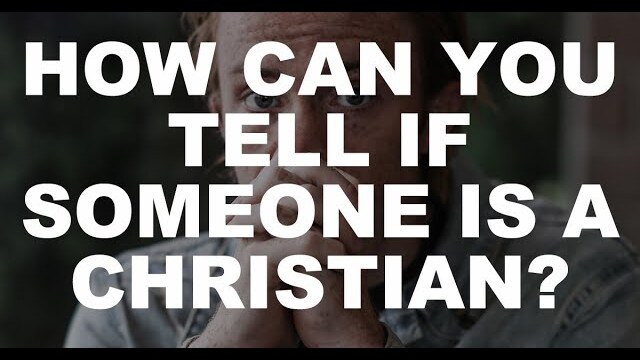 How Can You Tell If Someone Is a Christian?