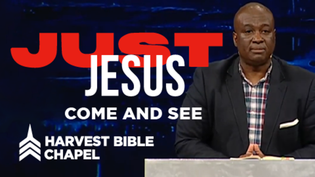 Just Jesus: Come And See | Harvest Bible Chapel