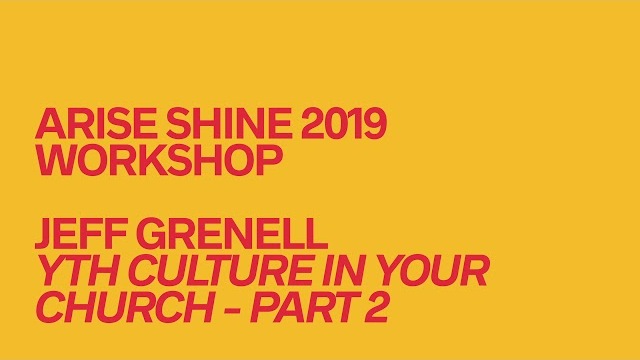 Jeff Grenell // Youth Culture in Your Church Part 2 // Arise Shine Conference 2019
