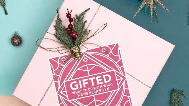 GIFTED | What to do with what we've been given