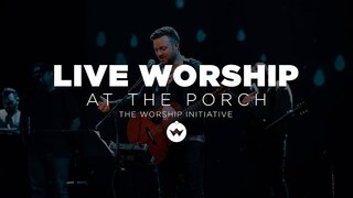 The Porch Worship | Shane & Shane & Davy Flowers February 12th, 2019