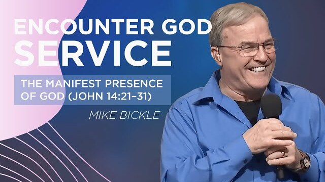 The Manifest Presence of God (John 14:21–31) | Mike Bickle