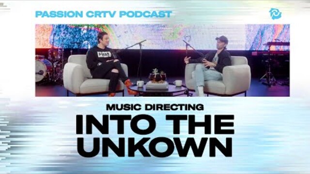 The Passion CRTV Podcast :: Episode 004 - Music Directing: Into the Unknown