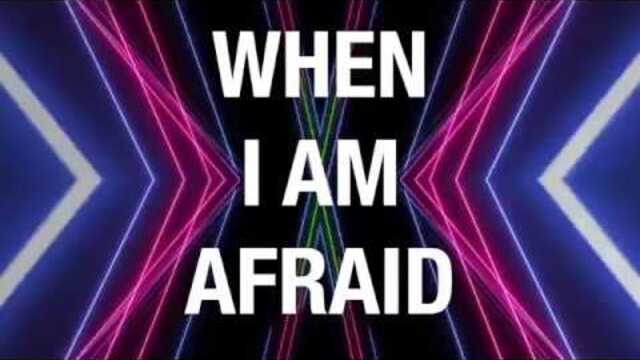 When I Am Afraid (Lyrics)