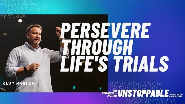 How To Persevere Through Life's Trials with Curt Harlow
