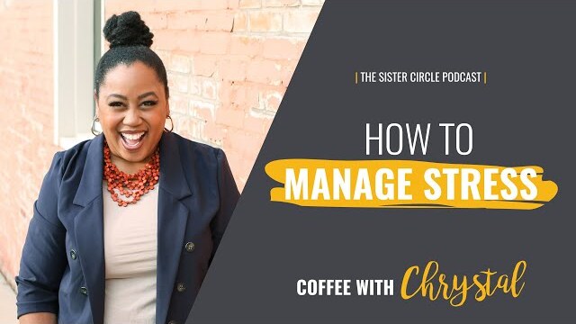 How to Manage Stress with Chrystal Evans Hurst