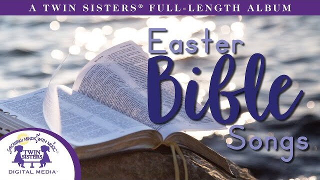 Easter Bible Songs - A Twin Sisters® Full Length Album