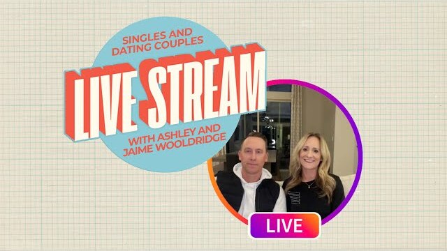 Singles & Dating Livestream with Ashley and Jaime Wooldridge