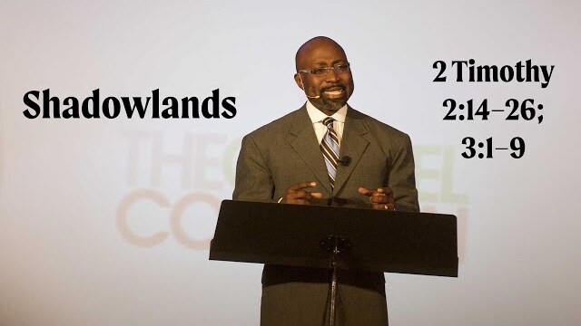 K. Edward Copeland | Shadowlands: Pitfalls and Parodies of Gospel-Centered Ministry