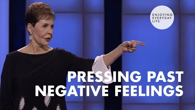 Pressing Past Negative Feelings-FULL SERMON | Joyce Meyer