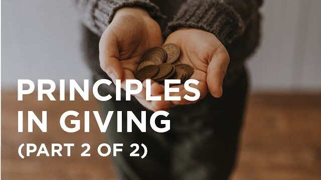 Principles in Giving (Part 2 of 2) - 11/26/22