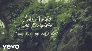 Casting Crowns - You Are the Only One (Official Lyric Video)