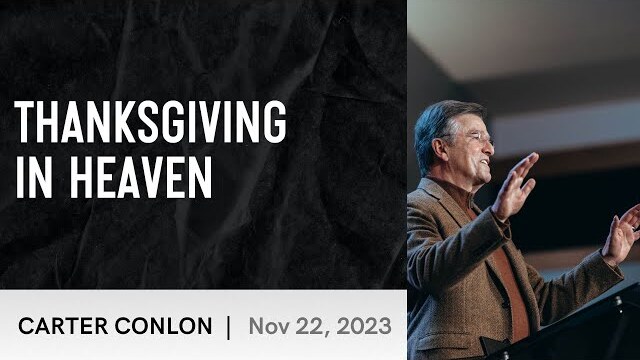 Thanksgiving in Heaven | Carter Conlon | 11/22/2023