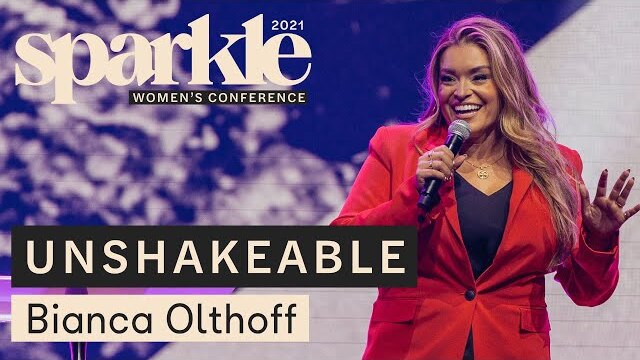 Unshakeable - Bianca Olthoff - Sparkle Women's Conference 2021