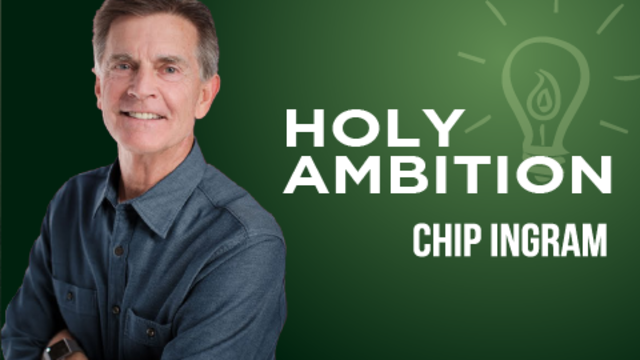 Holy Ambition | Chip Ingram