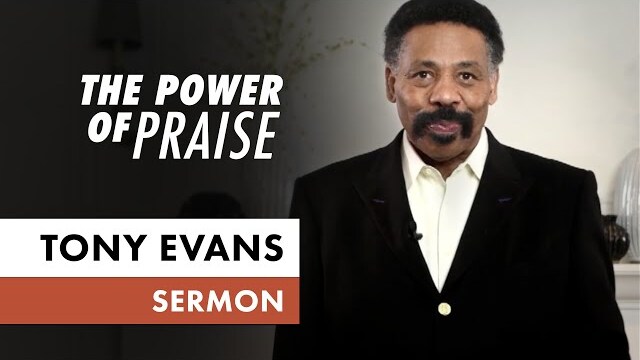 The Power of Praise • April 26 (Sermon Only, Tony Evans)