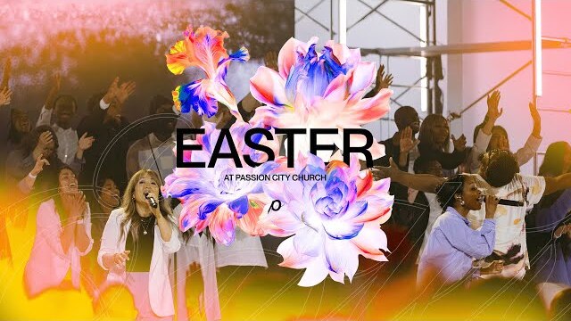 Easter at Passion City Church | March 31, 2024