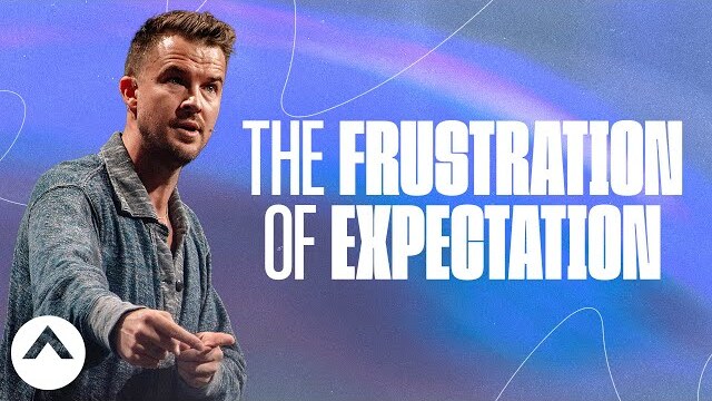 The Frustration of Expectation | Pastor Rich Wilkerson Jr. | Elevation Church