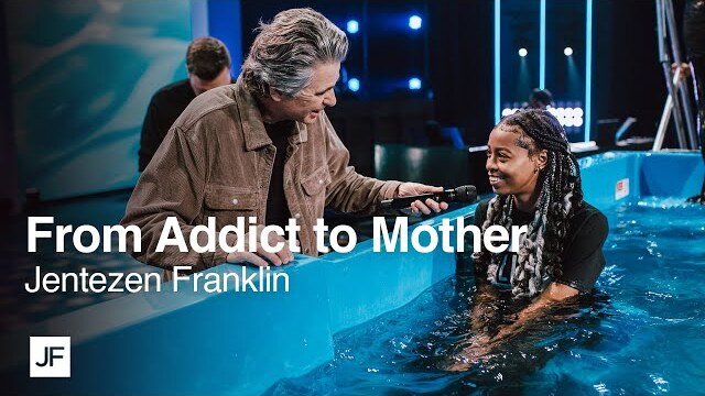 From Addict to Mother | Jentezen Franklin