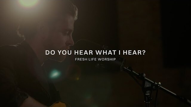 Do You Hear What I Hear? | Fresh Life Worship