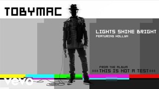 TobyMac - Lights Shine Bright (Audio) ft. Hollyn