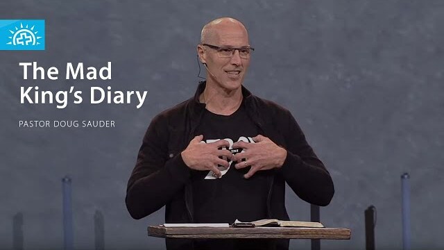 The Mad King's Diary | Pastor Doug Sauder | Sunday 11am