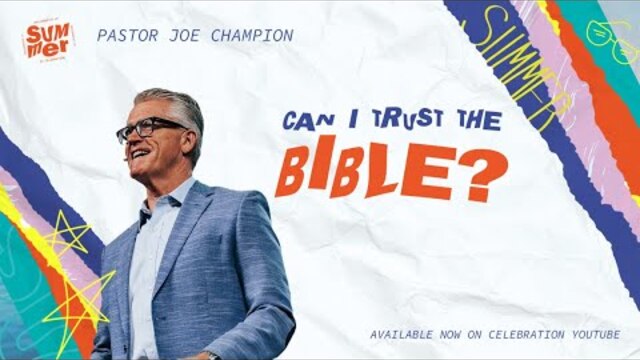 Can I Trust The Bible? | Pastor Joe Champion | July 3rd | Live at Celebration Church