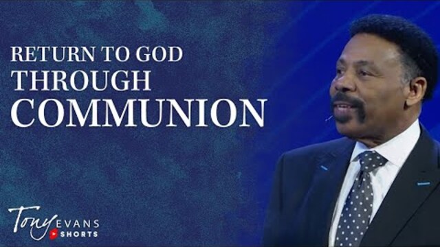 Return to God Through Communion | Tony Evans Motivational Moment #Shorts