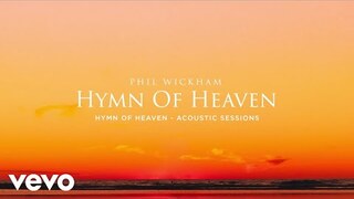 Phil Wickham - Hymn Of Heaven (Acoustic Sessions) [Official Audio]