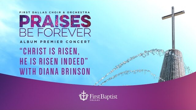 “Christ Is Risen, He Is Risen Indeed” with Diana Brinson | Praises Be Forever Album