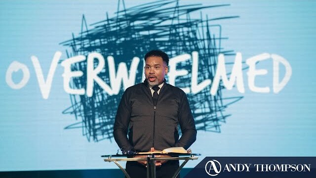Overwhelmed || Pastor Andy Thompson